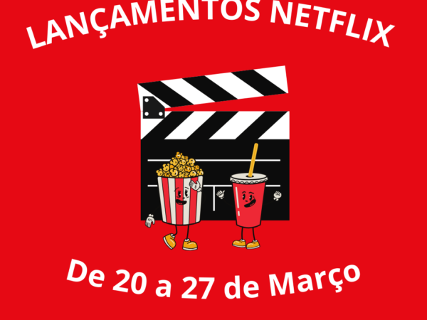 O que chega na Netflix esta semana? Veja os lançamentos imperdíveis! 🎬