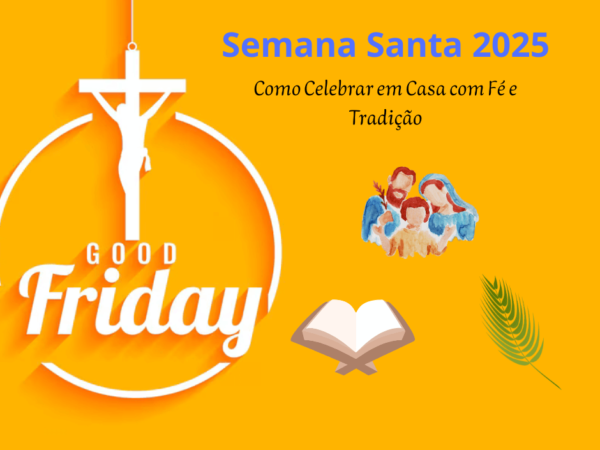 Semana Santa 2025: Como Celebrar em Casa com Fé e Tradição