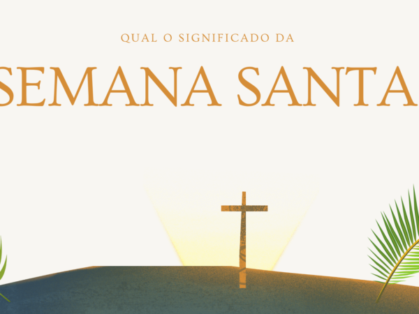 Qual o Significado da Semana Santa?